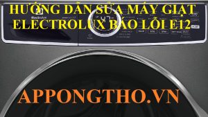 Sửa lỗi E12 máy giặt Electrolux dễ dàng