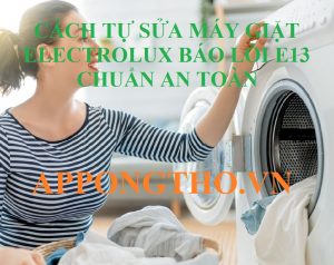 Máy giặt Electrolux bị lỗi E13 Làm Gì Khi Máy Ngừng Hoạt Động