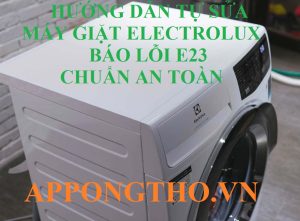 Máy giặt Electrolux báo lỗi E23? Đừng lo, đã có cách giải quyết!