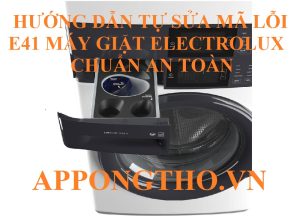 Lỗi E-41 máy giặt Electrolux Cách nhận diện sớm