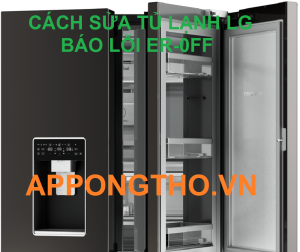 Cách khắc phục lỗi ER-OFF ở tủ lạnh LG như thế nào?