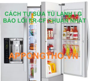 Quy trình kiểm tra và sửa chữa lỗi ER-CF tủ lạnh LG