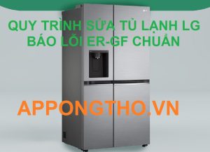 "Khám Phá Nguyên Nhân Gây Lỗi ER-GF Trên Tủ Lạnh LG"