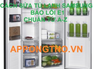 Cách kiểm tra tủ lạnh Samsung bị lỗi E1 chuẩn an toàn