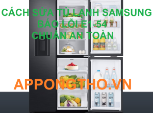 Chỉ điểm nguyên nhân lỗi E1-54 trên tủ Samsung chuẩn 100%