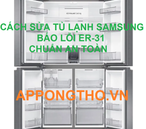 Cách chữa lỗi ER-31 trên tủ lạnh Samsung Side By Side