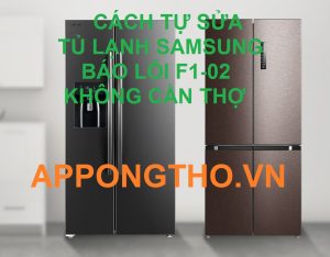 6 Bước sửa tủ lạnh Samsung lỗi F1-02 chuẩn từ A-Z