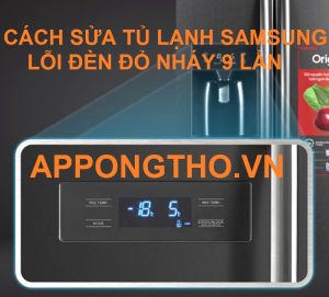 Vì sao tủ lạnh Samsung báo lỗi nháy đèn 9 lần liên tục