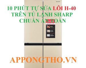 Mua tủ lạnh Sharp cũ bị lỗi H-40 có nên không?