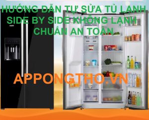 Giải Quyết Tình Trạng Tủ Lạnh Side by Side Không Lạnh Dễ Dàng